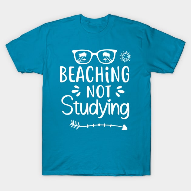 Beaching Not Studying - Not Teaching T-Shirt by kim.id